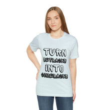 Load image into Gallery viewer, Turn Setbacks Into Comebacks Short Sleeve Tee
