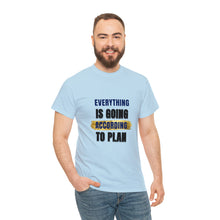 Load image into Gallery viewer, Everything Is Going According To Plan Durable Unisex Cotton Tee
