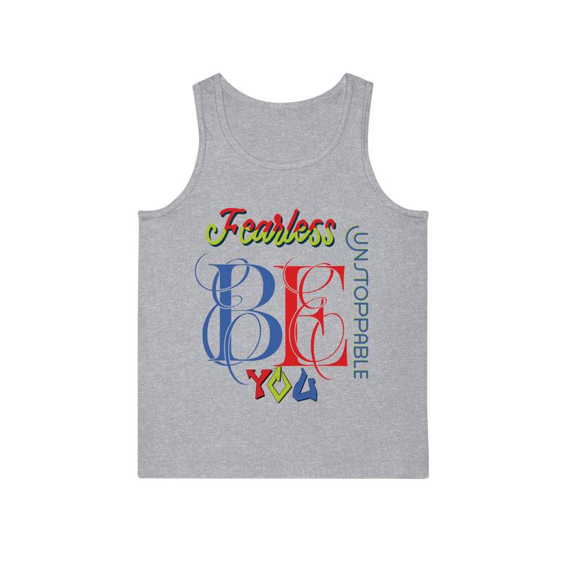 Be Fearless, Be unstoppable, Be You Unisex Tank Top