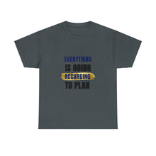 Load image into Gallery viewer, Everything Is Going According To Plan Durable Unisex Cotton Tee
