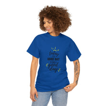 Load image into Gallery viewer, Today is a good day to have a good day - Cotton Tee
