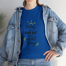 Load image into Gallery viewer, Today is a good day to have a good day - Cotton Tee
