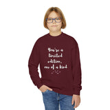 You're a limited edition,  one of a kind! Sweatshirt