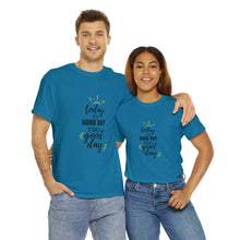 Load image into Gallery viewer, Today is a good day to have a good day - Cotton Tee
