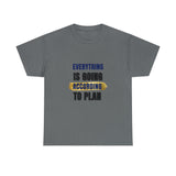 Everything Is Going According To Plan Durable Unisex Cotton Tee