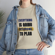 Load image into Gallery viewer, Everything Is Going According To Plan Durable Unisex Cotton Tee
