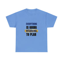 Load image into Gallery viewer, Everything Is Going According To Plan Durable Unisex Cotton Tee
