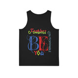 Be Fearless, Be unstoppable, Be You Unisex Tank Top