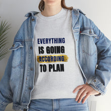 Load image into Gallery viewer, Everything Is Going According To Plan Durable Unisex Cotton Tee
