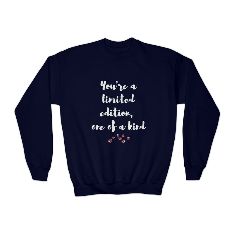 You're a limited edition,  one of a kind! Sweatshirt