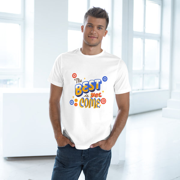 The Best Is Yet To Come T-shirt