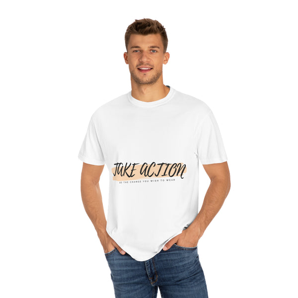 Take Action - Unisex Dyed T-shirt